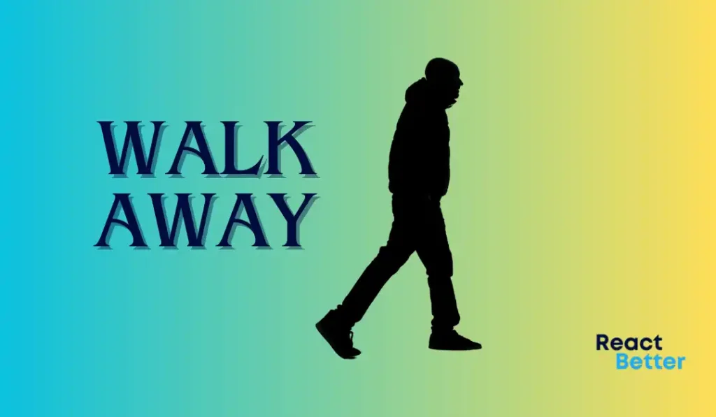 walk away