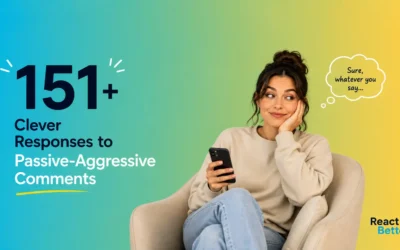 151+ Clever Responses to Passive-Aggressive Comments (Funny, Calm & Classy Replies)
