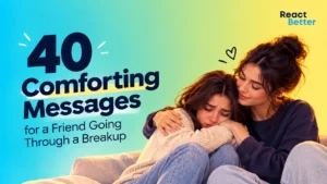 Comforting Messages for a Friend Going Through a Breakup