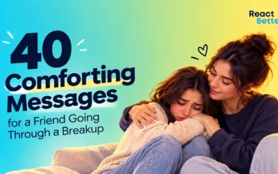 40 Comforting Messages for a Friend Going Through a Breakup