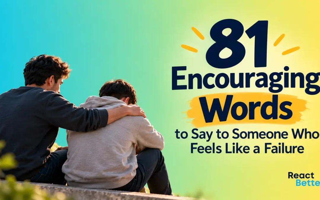 Encouraging Words to Say to Someone Who Feels Like a Failure
