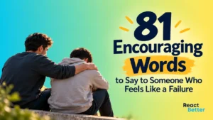Encouraging Words to Say to Someone Who Feels Like a Failure