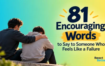81 Encouraging Words to Say to Someone Who Feels Like a Failure
