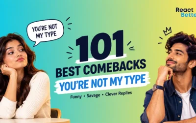 101 Comebacks for You’re Not My Type That Actually Hit